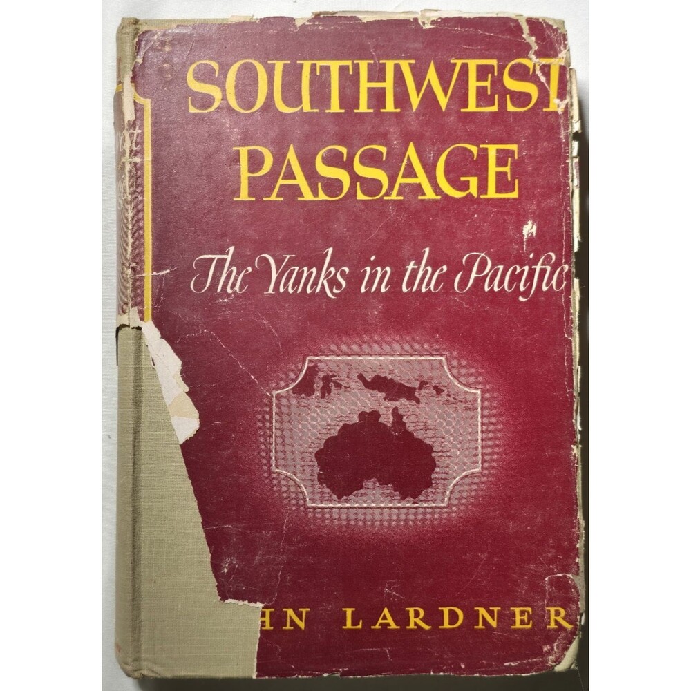 1943 Southwest Passage Yanks In The Pacific John Lardner WWII Japanese Hardcover